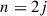 Mathematical equation: $ n=2j$