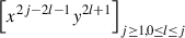 Mathematical equation: $ {\left[{x}^{2j-2l-1}{y}^{2l+1}\right]}_{j\ge \mathrm{1,0}\le l\le j}$