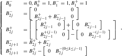 Mathematical equation: $$ \left\{\begin{array}{ll}{B}_0^{-}& =0,{B}_0^{+}=1,{B}_1^{-}=1,{B}_1^{+}=1\\ {B}_{2j}^{-}& =\left[\begin{array}{ll}0& 0\\ {B}_{2j-1}^{+}+{B}_{2j-1}^{-}& 0\end{array}\right]\\ {B}_{2j}^{+}& =\left[\begin{array}{l}\left[\begin{array}{ll}{B}_{2j-1}^{+}& 0\end{array}\right]+\left[\begin{array}{ll}0& {B}_{2j-1}^{-}\end{array}\right]\\ \left[\begin{array}{ll}{B}_{2j-1}^{+(j-1)}& 0\end{array}\right]-\left[\begin{array}{ll}0& {B}_{2j-1}^{-(j-1)}\end{array}\right]\end{array}\right]\\ {B}_{2j+1}^{-}& ={B}_{2j}^{+}+{B}_{2j}^{-}\\ {B}_{2j+1}^{+}& ={B}_{2j}^{+}-\left[\begin{array}{ll}0& {B}_{2j}^{-\{0\le k\le j-1\}}\end{array}\right]\end{array}\right., $$