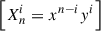 Mathematical equation: $ \left[{X}_n^i={x}^{n-i}{y}^i\right]$
