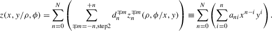 Mathematical equation: $$ z(x,y/\rho,\phi )=\sum_{n=0}^N \left(\sum_{\mp m=-n,\mathrm{step}2}^{+n} {d}_n^{\mp m}{z}_n^{\mp m}(\rho,\phi /x,y)\right)\equiv \sum_{n=0}^N \left(\sum_{i=0}^n {a}_{{ni}}{x}^{n-i}{y}^i\right). $$
