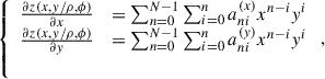 Mathematical equation: $$ \left\{\begin{array}{ll}\frac{{\partial z}(x,y/\rho,\phi )}{{\partial x}}& =\sum_{n=0}^{N-1} \sum_{i=0}^n {a}_{{ni}}^{(x)}{x}^{n-i}{y}^i\\ \frac{{\partial z}(x,y/\rho,\phi )}{{\partial y}}& =\sum_{n=0}^{N-1} \sum_{i=0}^n {a}_{{ni}}^{(y)}{x}^{n-i}{y}^i\\ & \end{array}\right., $$
