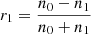 Mathematical equation: $$ {r}_1=\frac{n_0-{n}_1}{n_0+{n}_1} $$