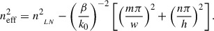 Mathematical equation: $$ {n}_{\mathrm{eff}}^2={n}_{{\enspace }_{{LN}}}^2-{\left(\frac{\beta }{{k}_0}\right)}^{-2}\left[{\left(\frac{{m\pi }}{w}\right)}^2+{\left(\frac{{n\pi }}{h}\right)}^2\right]. $$