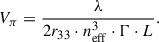 Mathematical equation: $$ {V}_{\pi }=\frac{\lambda }{2{r}_{33}\cdot {n}_{\mathrm{eff}}^3\cdot \mathrm{\Gamma }\cdot L}. $$