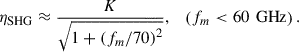 Mathematical equation: $$ {\eta }_{\mathrm{SHG}}\approx \frac{K}{\sqrt{1+{\left({f}_m/70\right)}^2}},\hspace{1em}\left({f}_m<60\mathrm{\enspace }\mathrm{GHz}\right). $$