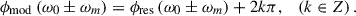 Mathematical equation: $$ {\phi }_{\mathrm{mod}}\left({\omega }_0\pm {\omega }_m\right)={\phi }_{\mathrm{res}}\left({\omega }_0\pm {\omega }_m\right)+2{k\pi },\hspace{1em}\left(k\in Z\right). $$