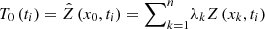 Mathematical equation: $$ {T}_0\left({t}_i\right)=\hat{Z}\left({x}_0,{t}_i\right)={\sum}_{k=1}^n{\lambda}_kZ\left({x}_k,{t}_i\right) $$