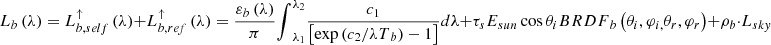 Mathematical equation: $$ {L}_b\left(\lambda \right)={L}_{b, self}^{\uparrow}\left(\lambda \right)+{L}_{b, ref}^{\uparrow}\left(\lambda \right)=\frac{\varepsilon_b\left(\lambda \right)}{\pi }{\int}_{\lambda_1}^{\lambda_2}\frac{c_1}{\left[\exp \left({c}_2/{\lambda T}_b\right)-1\right]} d\lambda +{\tau}_s{E}_{sun}\cos {\theta}_i{BRDF}_b\left({\theta}_i,{\varphi}_{i,}{\theta}_r,{\varphi}_r\right)+{\rho}_b\cdot {L}_{sky} $$