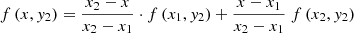 Mathematical equation: $$ f\left(x,{y}_2\right)=\frac{x_2-x}{x_2-{x}_1}\cdot f\left({x}_1,{y}_2\right)+\frac{x-{x}_1}{x_2-{x}_1}\ f\left({x}_2,{y}_2\right) $$