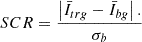 Mathematical equation: $$ SCR=\frac{\left|{\bar{I}}_{trg}-{\bar{I}}_{bg}\right|.}{\sigma_b} $$