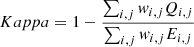 Mathematical equation: $$ Kappa=1-\frac{\sum_{i,j}{w}_{i,j}{Q}_{i,j}}{\sum_{i,j}{w}_{i,j}{E}_{i,j}} $$