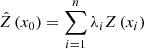 Mathematical equation: $$ \hat{Z}\left({x}_0\right)=\sum_{i=1}^n{\lambda}_iZ\left({x}_i\right) $$
