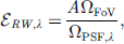Mathematical equation: $$ {\mathcal{E}}_{\textrm{RW},\lambda }=\frac{A{\Omega}_{\textrm{FoV}}}{\Omega_{\textrm{PSF},\lambda }}, $$