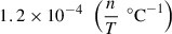 Mathematical equation: $ 1.2\times {10}^{-4}\enspace \left(\frac{n}{T}\enspace {{}^{\circ} \mathrm{C}}^{-1}\right)$