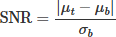 Mathematical equation: $$ \textrm{SNR}=\frac{\mid {\mu}_t-{\mu}_b\mid }{\sigma_b} $$