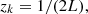 Mathematical equation: $$ {z}_k=1/(2L), $$