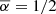 Mathematical equation: $ \overline{\alpha }=1/2$