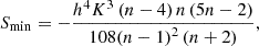 Mathematical equation: $$ {S}_{\mathrm{min}}=-\frac{{h}^4{K}^3\left(n-4\right)n\left(5n-2\right)}{108{\left(n-1\right)}^2\left(n+2\right)}, $$