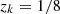 Mathematical equation: $ {z}_k=1/8$