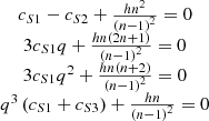 Mathematical equation: $$ \begin{array}{c}{c}_{S1}-{c}_{S2}+\frac{h{n}^2}{{\left(n-1\right)}^2}=0\\ 3{c}_{S1}q+\frac{{hn}\left(2n+1\right)}{{\left(n-1\right)}^2}=0\\ \begin{array}{c}3{c}_{S1}{q}^2+\frac{{hn}\left(n+2\right)}{{\left(n-1\right)}^2}=0\\ {q}^3\left({c}_{S1}+{c}_{S3}\right)+\frac{{hn}}{{\left(n-1\right)}^2}=0\end{array}\end{array} $$