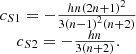 Mathematical equation: $$ \begin{array}{c}{c}_{S1}=-\frac{{hn}{\left(2n+1\right)}^2}{3{\left(n-1\right)}^2\left(n+2\right)}\\ {c}_{S2}=-\frac{{hn}}{3\left(n+2\right)}.\end{array} $$