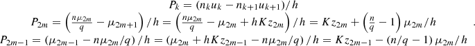 Mathematical equation: $$ \begin{array}{c}{P}_k=({n}_k{u}_k-{n}_{k+1}{u}_{k+1})/h\\ {P}_{2m}=\left(\frac{n{\mu }_{2m}}{q}-{\mu }_{2m+1}\right)/h=\left(\frac{n{\mu }_{2m}}{q}-{\mu }_{2m}+{hK}{z}_{2m}\right)/h=K{z}_{2m}+\left(\frac{n}{q}-1\right){\mu }_{2m}/h\\ {P}_{2m-1}=\left({\mu }_{2m-1}-n{\mu }_{2m}/q\right)/h=\left({\mu }_{2m}+{hK}{z}_{2m-1}-n{\mu }_{2m}/q\right)/h=K{z}_{2m-1}-\left(n/q-1\right){\mu }_{2m}/h\end{array}. $$