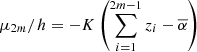 Mathematical equation: $$ {\mu }_{2m}/h=-K\left(\sum_{i=1}^{2m-1} {z}_i-\overline{\alpha }\right) $$