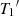 Mathematical equation: $ {{T}_1}^{\prime}$