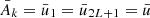 Mathematical equation: $ {\bar{A}}_k={\bar{u}}_1={\bar{u}}_{2L+1}=\bar{u}$