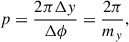 Mathematical equation: $$ p=\frac{2\pi \Delta y}{\Delta \phi }=\frac{2\pi }{{m}_y}, $$