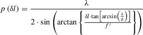 Mathematical equation: $$ p\left(\delta l\right)=\frac{\lambda }{2\cdot \mathrm{sin}\left(\mathrm{arctan}\left\{\frac{\delta l\cdot \mathrm{tan}\left[\mathrm{arcsin}\left(\frac{\lambda }{g}\right)\right]}{{f}^{\prime}}\right\}\right)} $$