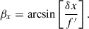 Mathematical equation: $$ {\beta }_x=\mathrm{arcsin}\left[\frac{\delta x}{{f}^\mathrm{\prime}}\right]. $$